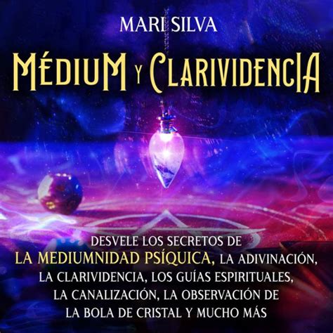 M Dium Y Clarividencia Desvele Los Secretos De La Mediumnidad Ps Quica