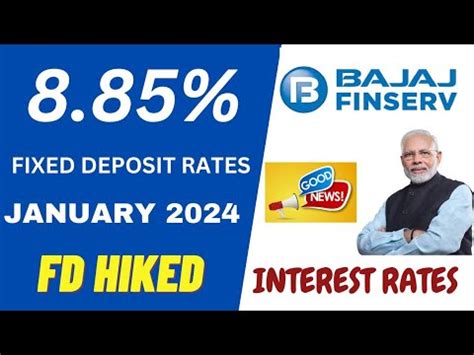 Bajaj Finance Fixed Deposit Interest Rates January 2024 Get Upto 8 85