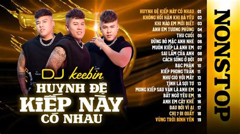 Nonstop Huynh ĐỆ KiẾp NÀy CÓ Nhau NhẠc Remix TÌnh Anh Em Hay NhẤt