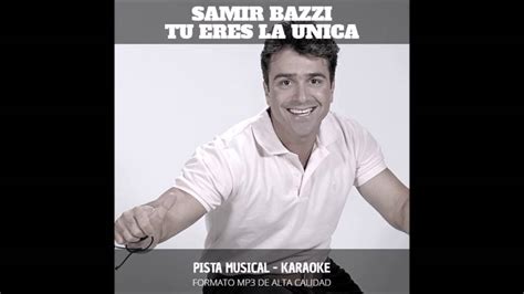 Karaoke Pista Samir Bazzi Tu Eres La Unica YouTube