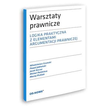 Warsztaty Prawnicze Logika Praktyczna Z Elementami Argumentacji