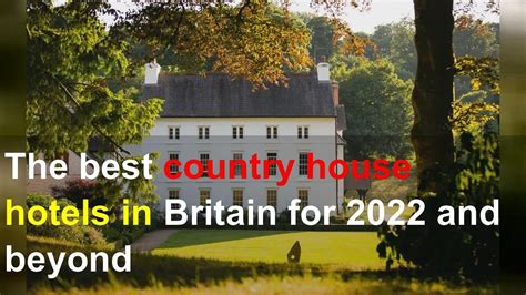 The Best Country House Hotels In Britain For 2022 And Beyond Youtube