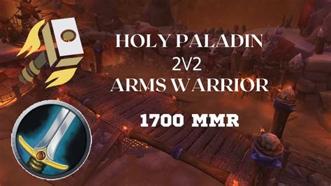 Holy Paladin Arms Warrior 2v2 1700 Mmr Arena Wotlk Youtube