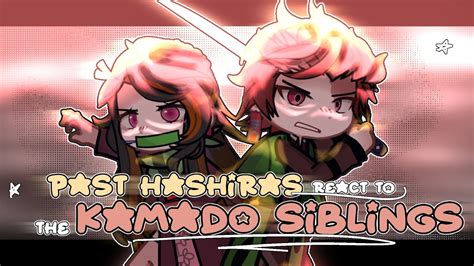 Past Hashiras React To Kamado Siblings Full Part Demon Slayer Youtube