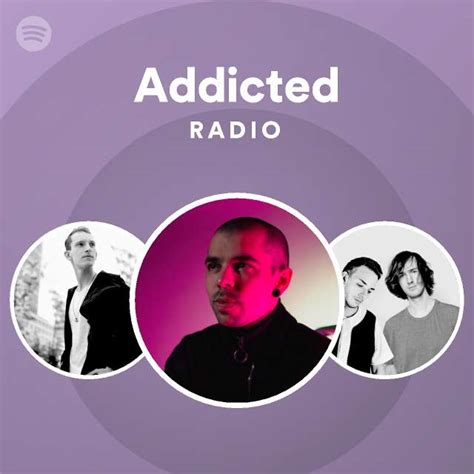 Addicted Radio Playlist By Spotify Spotify