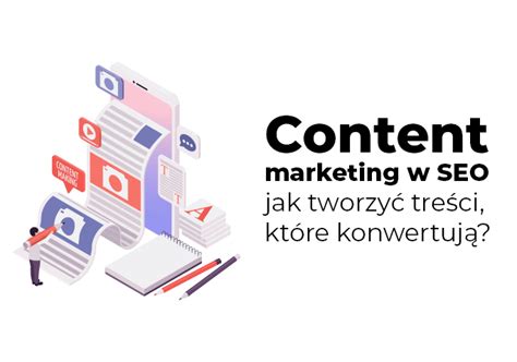 Kompleksowy Przewodnik Po Content Marketingu W Seo Jak Tworzy Tre Ci