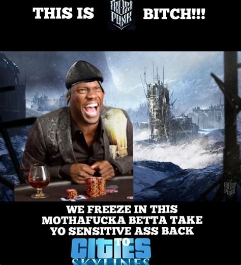 THIS IS BITCH WE FREEZE IN THIS MOTHAFUCKA BETTA TAKE YO SENSITIVE ASS BACK TO Ww Wee IFunny