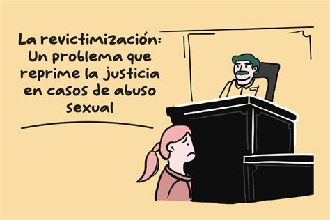 La Revictimizaci N Un Problema Que Reprime La Justicia En Casos De