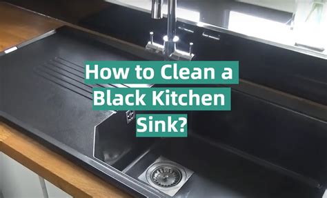 How To Clean A Black Kitchen Sink Kitchenprofy