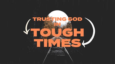 Trusting God In Tough Times Lancaster Baptist Church