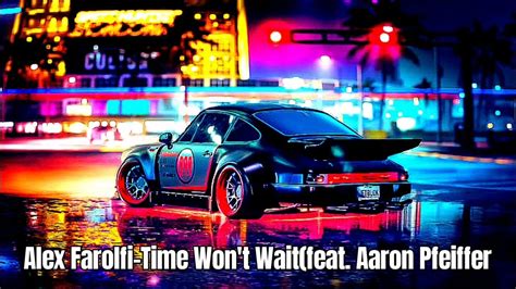 Alex Farolfi Time Wont Wait Feat Aaron Pfeiffer Youtube