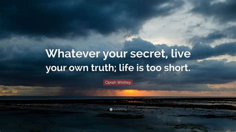 Oprah Winfrey Quote Whatever Your Secret Live Your Own Truth Life