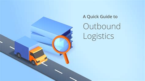 A Quick Guide To Outbound Logistics