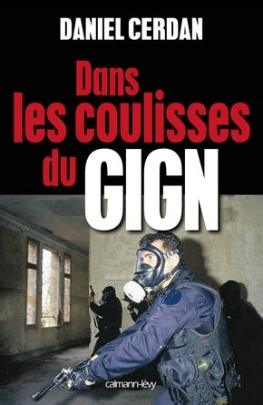 Dans Les Coulisses Du GIGN Daniel Cerdan Librairie Eyrolles