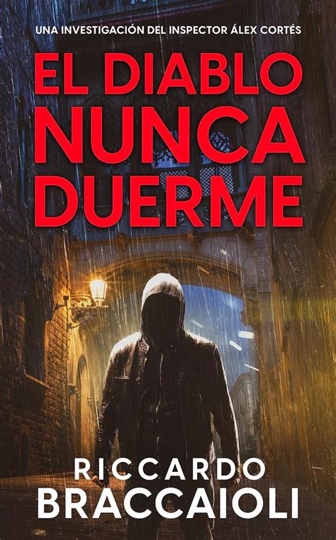 El Diablo nunca duerme Un thriller del inspector Álex Cortés