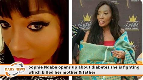 Sophie Ndaba Opens Up About Diabetes She Is Fighting Which Killed Her