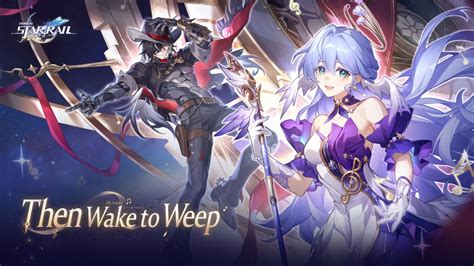 Version Then Wake To Weep Update Honkai Star Rail Honkai Gg