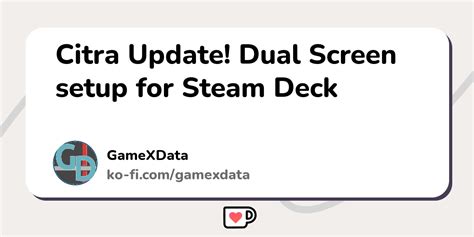 Citra Update Dual Screen Setup For Steam Deck Ko Fi ️ Where Creators