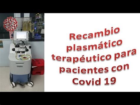 Recambio Plasm Tico Terap Utico Para Pacientes Con Covid Youtube