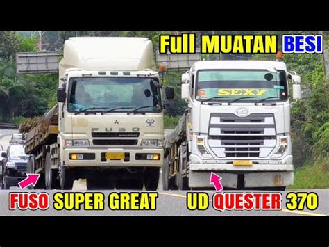 Muatan Besi Raungan Quester Gwe Fuso Super Great Nissan