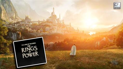 The Lord Of The Rings Amazon Series Title Unveiled