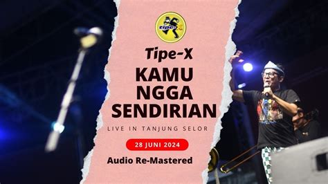 Tipe X Live In Tanjung Selor Kamu Ngga Sendirian 28 Juni 2024