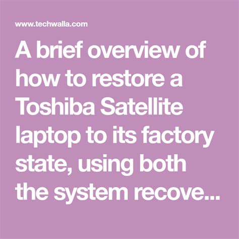 A Brief Overview Of How To Restore A Toshiba Satellite Laptop To Its Factory State Using Both