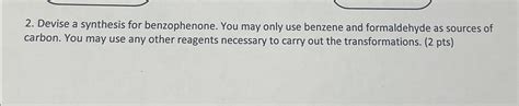 Solved Devise A Synthesis For Benzophenone You May Only Use Chegg