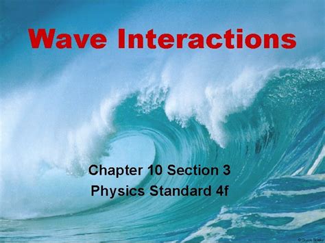 Wave Interactions Chapter 10 Section 3 Physics Standard