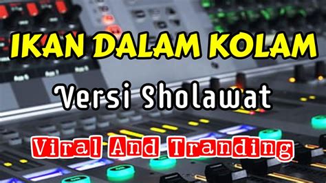 Ikan Dalam Kolam Versi Sholawat Koplo Terbaru Youtube