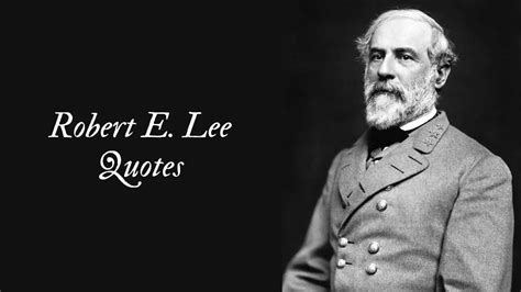 50 Best Robert E Lee Quotes Civil War Hero Hablr