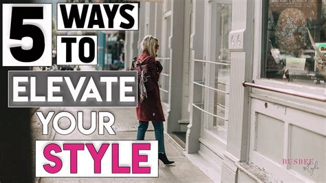 5 Ways To Instantly Elevate Your Style Youtube