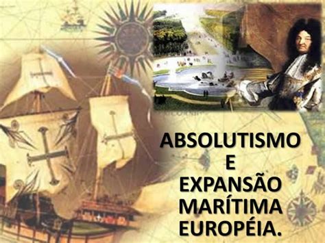 Ano Expans O Mar Tima Europ Ia E Absolutismo Ppt