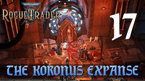 17 The Koronus Expanse Lets Play Warhammer 40 000 Rogue Trader W