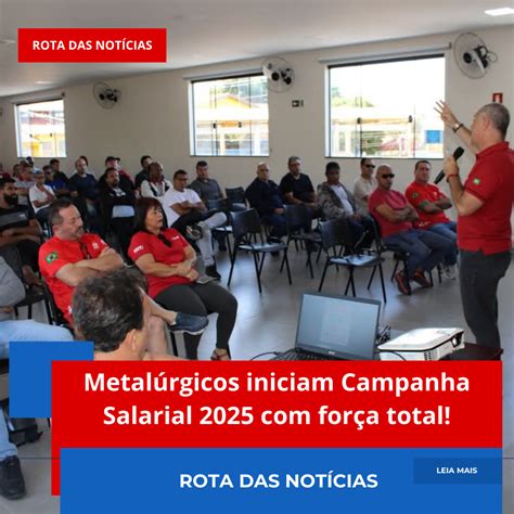 Reajuste Salarial Metalúrgicos 2025 Paraná - Metalúrgicos iniciam Campanha Salarial 2025 com força total! – Rota das ...