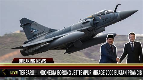 SAH INDONESIA BORONG JET TEMPUR DASSAULT MIRAGE 2000 BUATAN PRANCIS