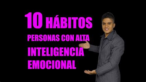 10 Hábitos De La Gente Con Alta Inteligencia Emocional Youtube