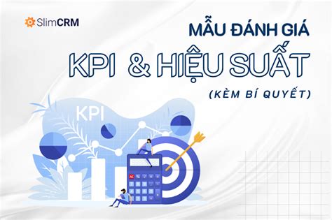 Mẫu đánh giá KPI và hiệu suất cho nhân viên đầy đủ chi tiết