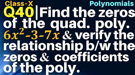 Q40 Find The Zeroes Of The Quadratic Polynomial 6x2 3 7x And Verify