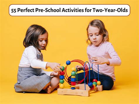 55 Perfect Pre School Activities For Two Year Olds Teaching Expertise