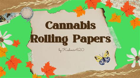 Cannabis Rolling Papers A Convenient Way To Enjoy Your Herb