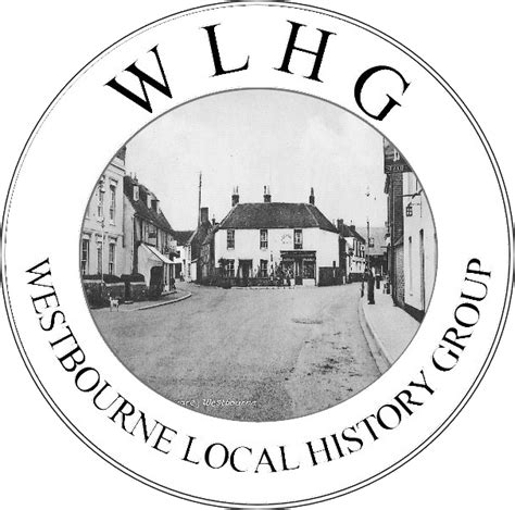 Westbourne Local History Group Keeping Our Village History Alive