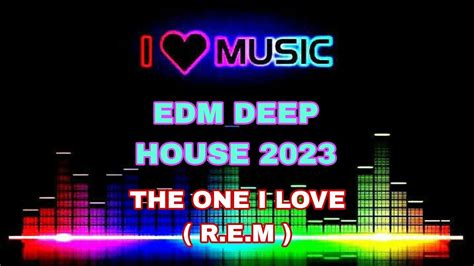 The One I Love R E M EDM DEEP HOUSE DJ JASON REMIX 2023 YouTube