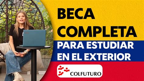 GANA TU BECA Para Estudiar En EL EXTERIOR Con COLFUTURO YouTube