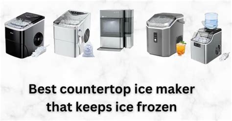 8 Best Countertop Ice Makers That Keep Ice Frozen 2024 60beanskitchen