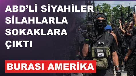 ABD Lİ SİYAHİLER SİLAHLARLA SOKAKLARA ÇIKTI Haber Gündem YouTube