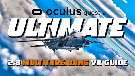 Quest 2 ULTIMATE DCS MULTITHREADING 2 8 VR Guide YouTube