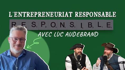 L Entrepreneuriat Responsable Avec Luc Audebrand Go Pyrate Le