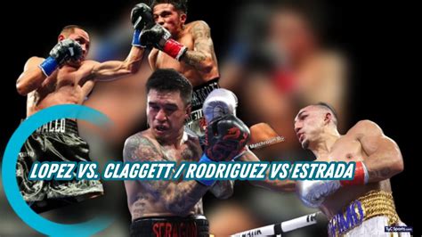 Teofimo Lopez Vs Steve Claggett Jesse Rodriguez Juan Francisco Estrada Youtube