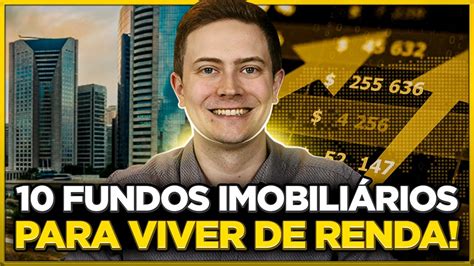 TOP 10 FUNDOS IMOBILIÁRIOS PARA INVESTIR EM 2023 E VIVER DE RENDA